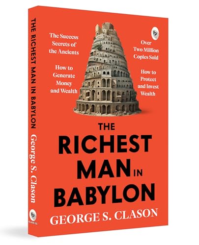 The Richest Man in Babylon – George S. Clason | The Classic Guide to Financial Freedom, Wealth Building & Money Management | Complete Original Classic – Premium Paperback Edition