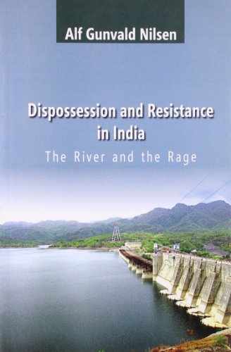 Dispossession and Resistance in India: The River and the Rage book cover