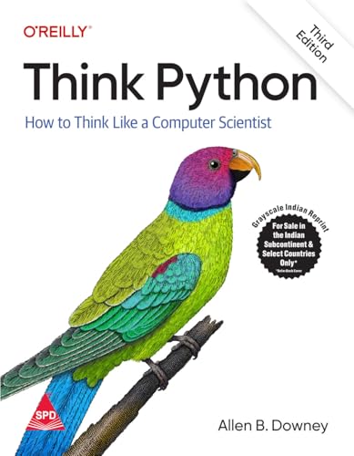 Think Python: How to Think Like a Computer Scientist, Third Edition (Grayscale Indian Edition)