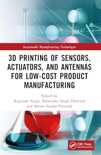 3D Printing of Sensors, Actuators, and Antennas for Product Manufacturing (Sustainable Manufacturing Technologies: Additive, Subtractive, and Hybrid)