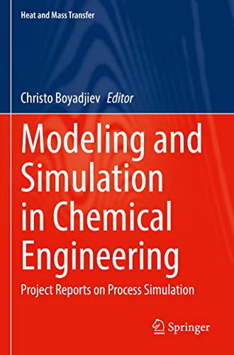 Modeling and Simulation in Chemical Engineering: Project Reports on Process Simulation (Heat and Mass Transfer)