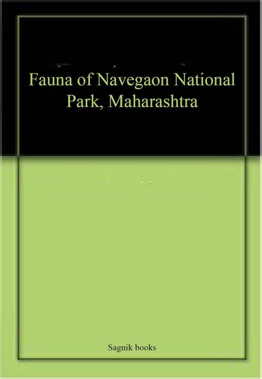 Fauna of Navegaon National Park, Maharashtra book cover