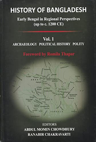 History of Bangladesh (Early Bengal in Regional Perspectives) (up to c.1200 CE) (Vol. 1 ARCHAEOLOGY POLITICAL HISTORY POLITY) (Foreword by Romila Thapar) book cover