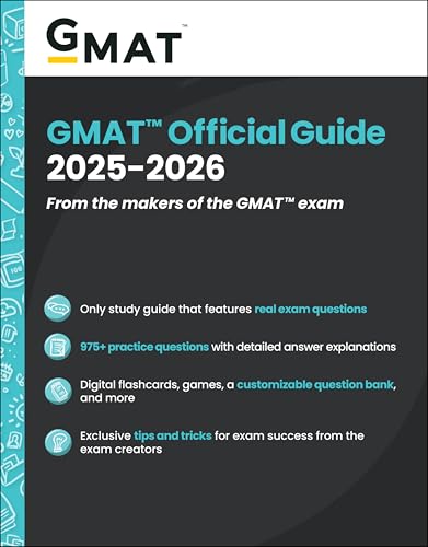 GMAT Official Guide 2025-2026: From the Makers of the GMAT Exam; Only Study Guide that Features Real Exam Questions; 975+ Practice Questions with ... ... Exclusive Tips and Trips for Exam Success F