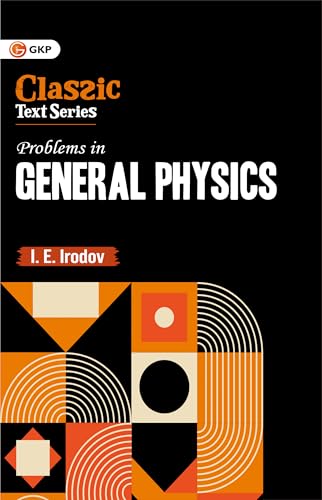 Problems in General Physics by I.E. Irodov | 1900+ Advanced Physics Problems | Summarized Formulas | for IIT JEE, NEET, GATE, Engineering & Physics Olympiad Exam Preparation