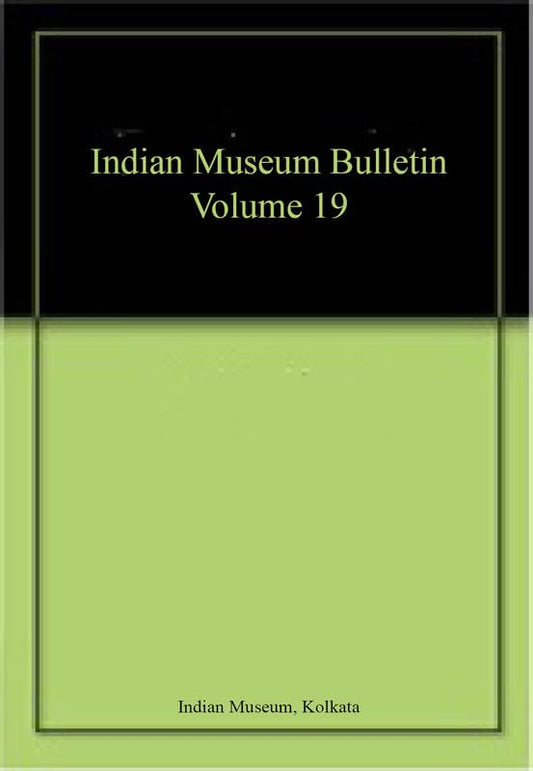 Indian Museum Bulletin Volume 19 book cover