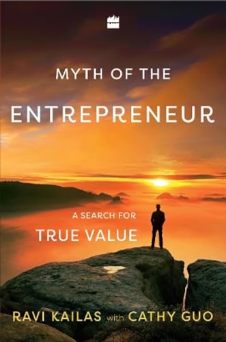 The Myth Of The Entrepreneur: A Search For True Value book cover
