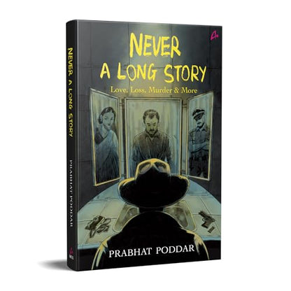 Never A Long Story: Love, Loss, Murder & More - A Collection of Short Stories (English)