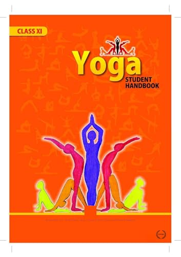 Yoga Student Handbook for Class 11, Educational Guide Book with Illustrated Poses, Physical Education and Wellness CBSE (Class Xi Educational Series)