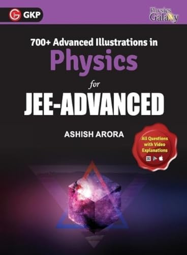 GKP Physics Galaxy: 700+ Advanced Illustrations in Physics for JEE Advanced | Concept-Based Real-Life Problems & Video Solutions | By Ashish Arora