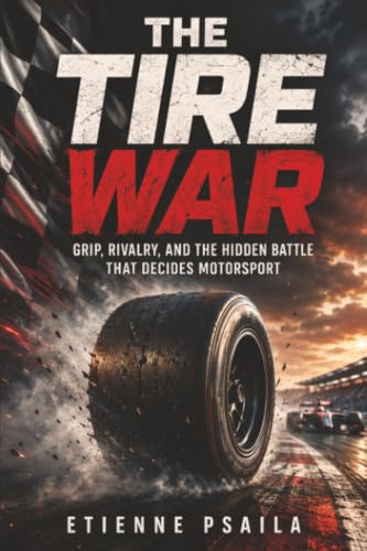 The Tire War: Grip, Rivalry, and the Hidden Battle That Decides Motorsport