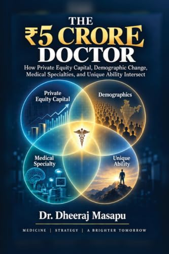 The 5 Crore Doctor: How Private Equity Capital, Demographics, Medical Specialties and Unique Ability Create Exceptional Medical Careers