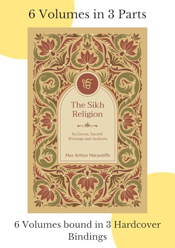 The Sikh Religion: Its Gurus, Sacred Writings and Authors (6 Volumes in 3 Bindings) | Max Arthur Macauliffe | Hardcover