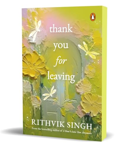 Thank You for Leaving: Learning to be okay with saying goodbye | A new book by one of India’s highest selling authors - Rithvik Singh