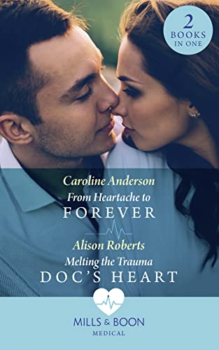 From Heartache To Forever / Melting The Trauma Doc's Heart: From Heartache to Forever (Yoxburgh Park Hospital) / Melting the Trauma Doc's Heart