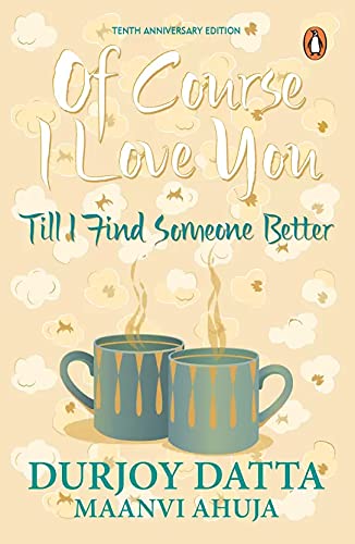 Of Course I Love You: Till I Find Someone Better by Durjoy Datta book cover