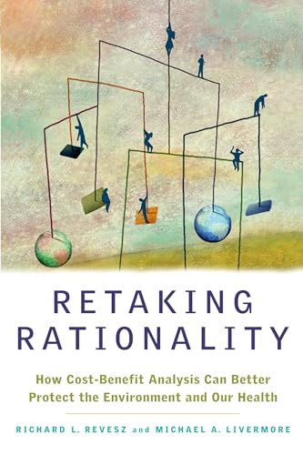 Retaking Rationality: How Cost-Benefit Analysis Can Better Protect the Environment and Our Health book cover