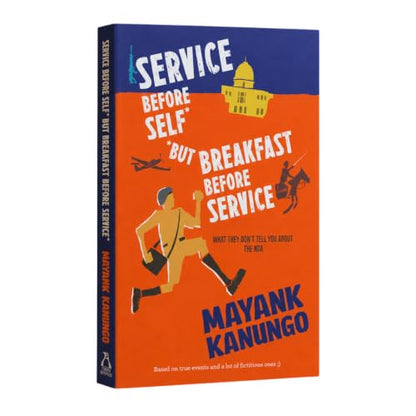 Service Before Self (But Breakfast Before Service) | A Laugh-Out-Loud Insider Account of Life at the NDA by Mayank Kanungo