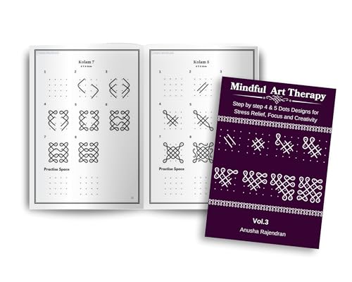 Mindful Kolam Art Volume 3 | 50 Step-by-Step Sikku Kolam and Muggulu Designs with 4 and 5 Dots | Drawing and Coloring Book with Practice Grids | Art Activity for Adults and Kids (Mindful Art Therapy)