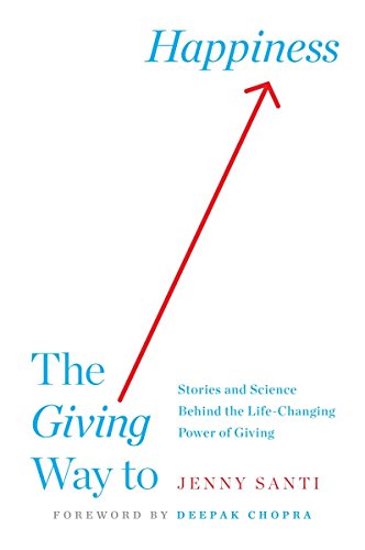The Giving Way to Happiness: Stories and Science Behind the Life-Changing Power of Giving book cover