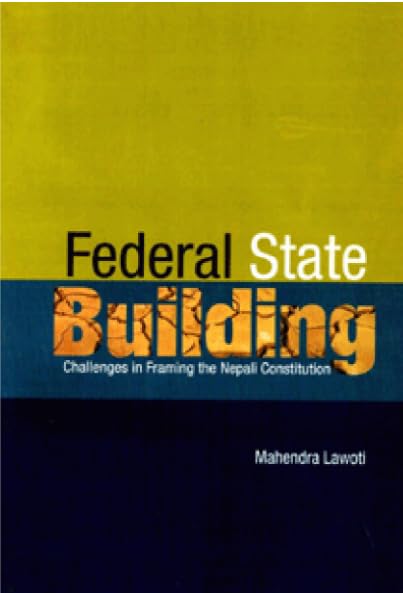 Federal State-Building: Challenges in Framing the Nepali Constitution book cover