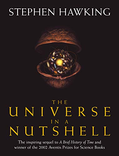 The Universe In A Nutshell: the beautifully illustrated follow up to Professor Stephen Hawking’s bestselling masterpiece A Brief History of Time