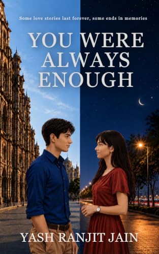 You Were Always Enough by Yash Ranjit Jain (Was I Ever Enough?)
