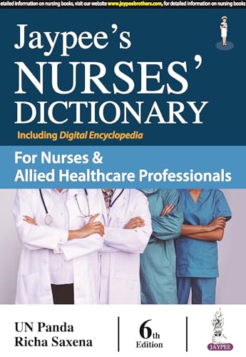 Jaypee's Nurses' Dictionary, 6/E for Nurses & Allied Healthcare Professionals | 1000+ New Entries, 80 Illustrations, Digital Encyclopedia and Appendices on Drugs & First Aid