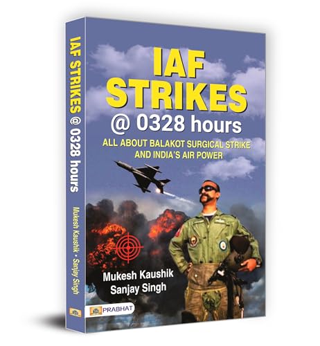 IAF Strikes @ 0328 Hours by Mukesh Kaushik; Sanjay Singh