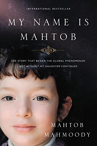 My Name Is Mahtob: The Story That Began the Global Phenomenon Not Without My Daughter Continues book cover