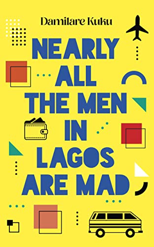 Nearly All the Men in Lagos Are Mad book cover