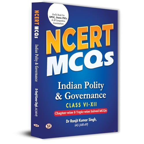 NCERT MCQs Indian Polity & Governance Class 6 To 12 Useful Book For UPSC, State PSCs & All Competitive Exam Chapter-wise and Topic-wise Solved Paper 2025
 by Dr Ranjit Kumar Singh, IAS (AIR-49)