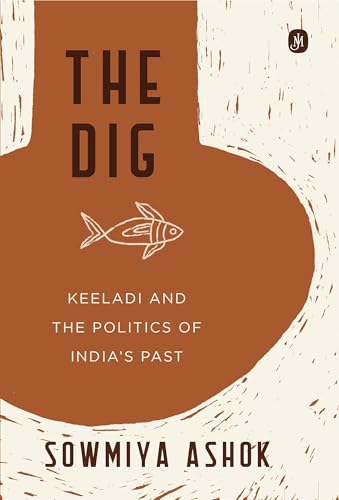 The Dig : Keeladi and the Politics of India's Past