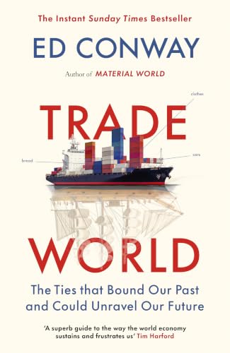 Trade World: The Ties That Bound Our Past and Could Unravel Our Future
