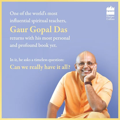 You Can Have It All: Unlock the Secrets to a Great Life by Gaur Gopal Das | A Monk’s Guide to Balance, Purpose, Happiness and Inner Peace