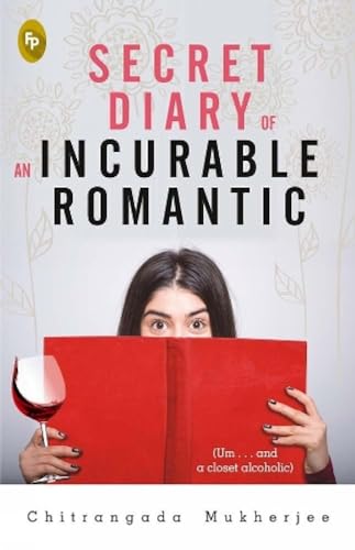 Secret Diary of An Incurable Romantic: (Um . . . and a closet alcoholic) book cover