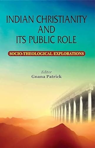 Indian Christianity and its Public Role : Socio-Theological Explorations book cover