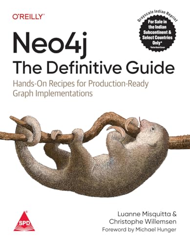 Neo4j: The Definitive Guide: Hands-On Recipes for Production-Ready Graph Implementations (Grayscale Indian Edition)