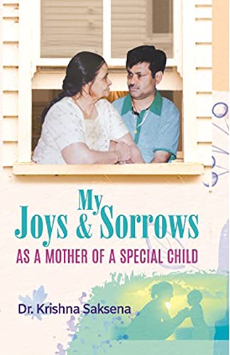 My Joys & Sorrows by Dr. Krishna Saksena