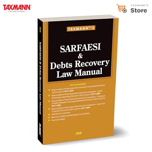 Taxmann's SARFAESI & Debts Recovery Law Manual [2026 Edition] – Practice-Focused Reference Consolidating SARFAESI Act & RDB Act—along with Rules | RBI Directions | Notifications | Case Law