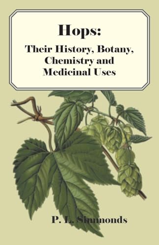 Hops: Their History, Botany, Chemistry and Medicinal Uses book cover