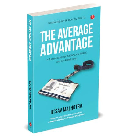 The Average Advantage: A Survival Guide for the Sane, the Skilled, and the Slightly Tired