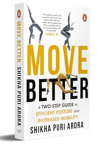 Move Better : A two-step guide to efficient posture and increased mobility: A two-step guide to efficient posture and increased mobility