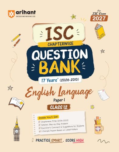 Arihant ISC Question Bank Class 12 English Language (Paper I) For Exam 2027 | 17 Years Chapterwise & Topicwise PYQs (2026-2010) with Detailed Step-by-Step Answers,Examiner's Comments & 3 Sample Papers