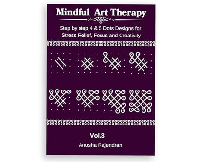 Mindful Kolam Art Volume 3 | 50 Step-by-Step Sikku Kolam and Muggulu Designs with 4 and 5 Dots | Drawing and Coloring Book with Practice Grids | Art Activity for Adults and Kids (Mindful Art Therapy)