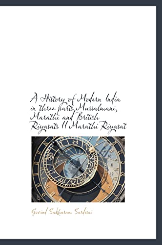 History of Modern India in Three Parts Mussalmani, Marathi and British Riyasats II Marathi Riyasat book cover