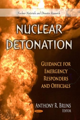 Nuclear Detonation: Guidance for Emergency Responders and Officials (Nuclear Materials and Disaster Research)