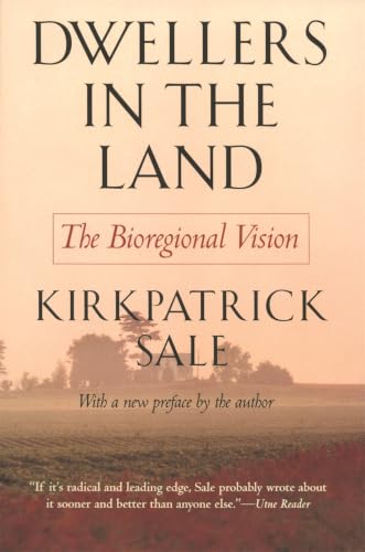 Dwellers in the Land: The Bioregional Vision