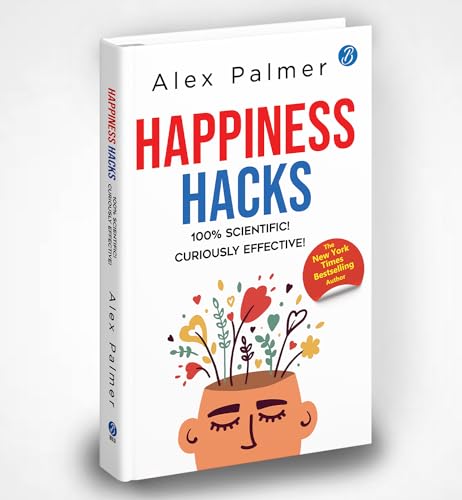 Happiness Hacks: 100% Scientific! Curiously Effective! ? Latest book by New York Times Bestselling author