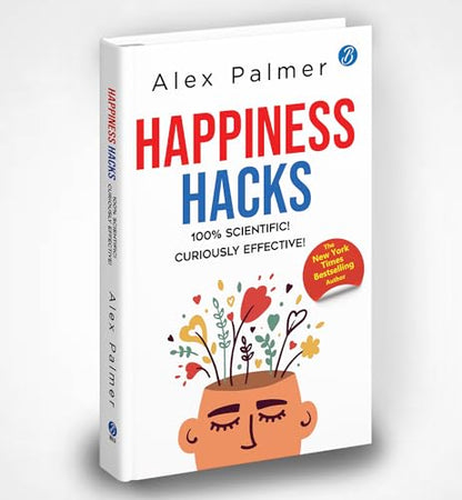 Happiness Hacks: 100% Scientific! Curiously Effective! ? Latest book by New York Times Bestselling author
